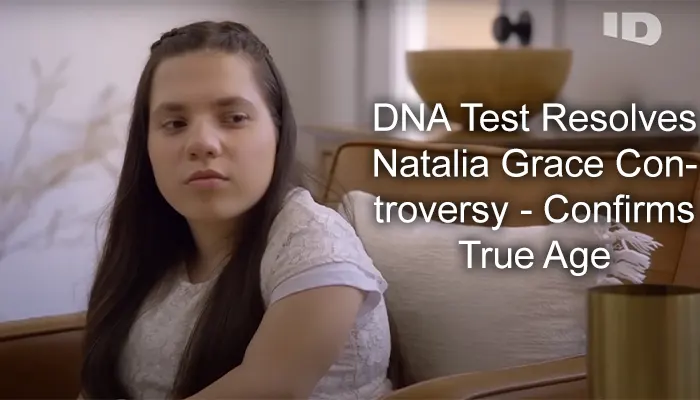 DNA Test Resolves Natalia Grace Controversy - Confirms True Age 1 DNA Test Resolves Natalia Grace Controversy - Confirms True Age